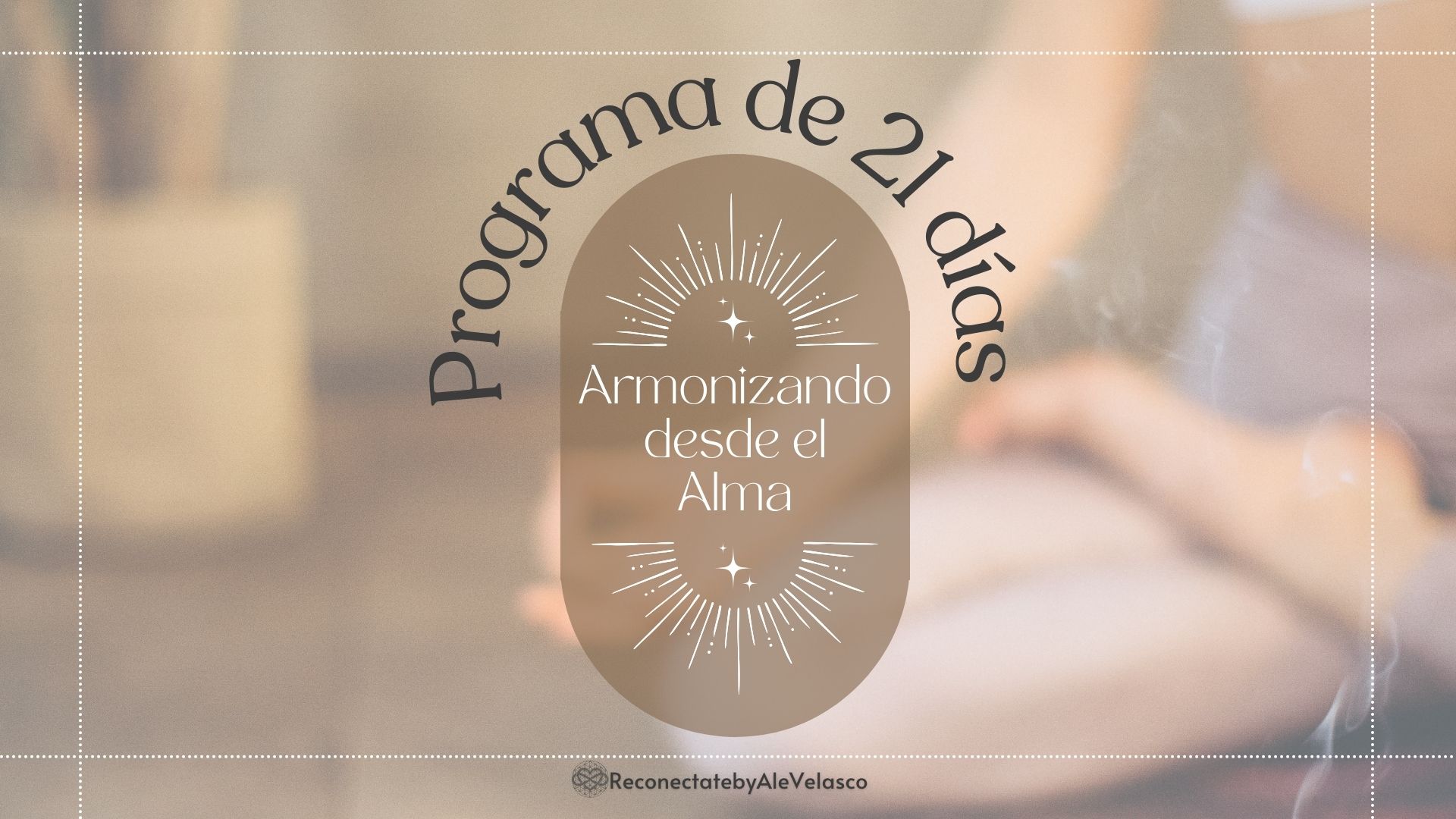 PROGRAMA 21 DÍAS ARMONIZANDO DESDE EL ALMA